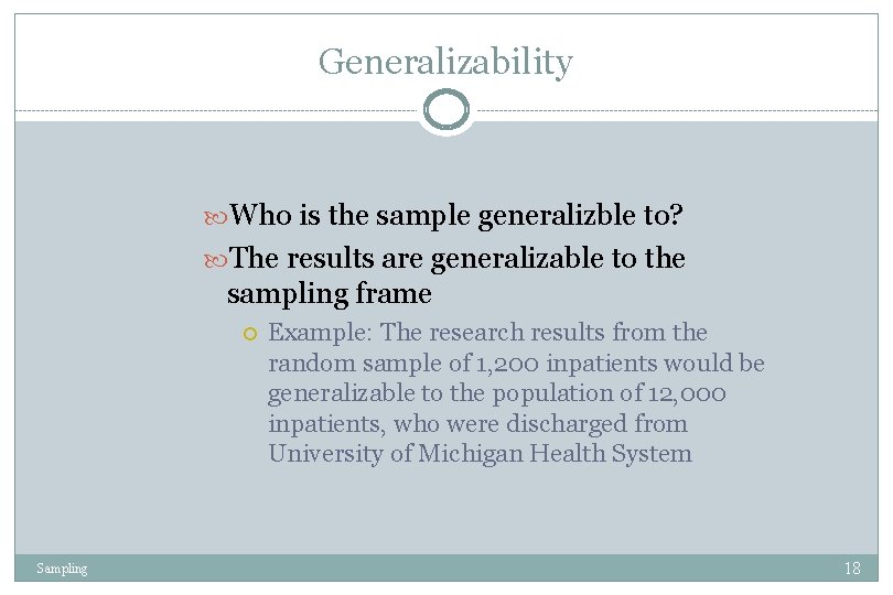 Generalizability Who is the sample generalizble to? The results are generalizable to the sampling