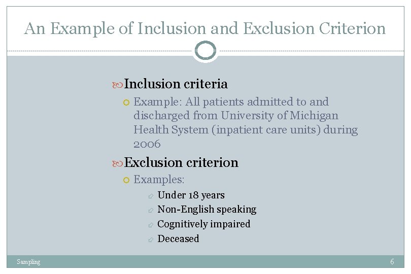 An Example of Inclusion and Exclusion Criterion Inclusion criteria Example: All patients admitted to