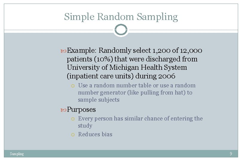 Simple Random Sampling Example: Randomly select 1, 200 of 12, 000 patients (10%) that