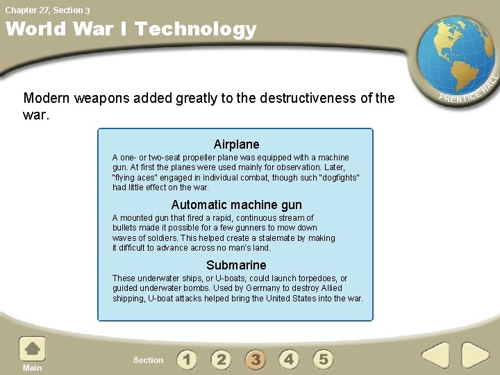 Chapter 27, Section 3 World War I Technology Modern weapons added greatly to the