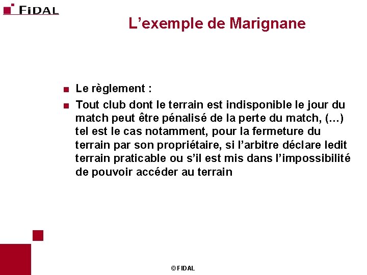 L’exemple de Marignane Le règlement : < Tout club dont le terrain est indisponible