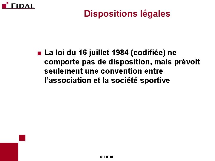 Dispositions légales < La loi du 16 juillet 1984 (codifiée) ne comporte pas de