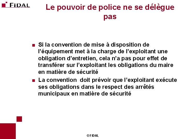 Le pouvoir de police ne se délègue pas Si la convention de mise à