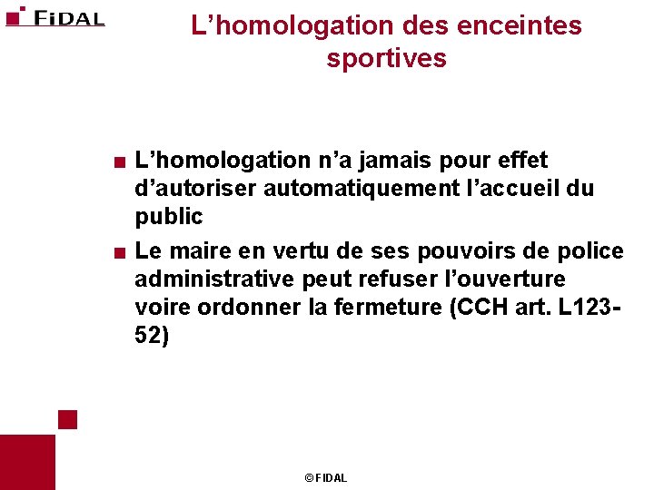 L’homologation des enceintes sportives < L’homologation n’a jamais pour effet d’autoriser automatiquement l’accueil du