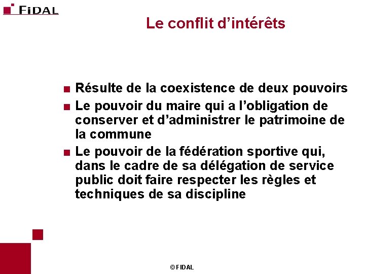 Le conflit d’intérêts < Résulte de la coexistence de deux pouvoirs < Le pouvoir