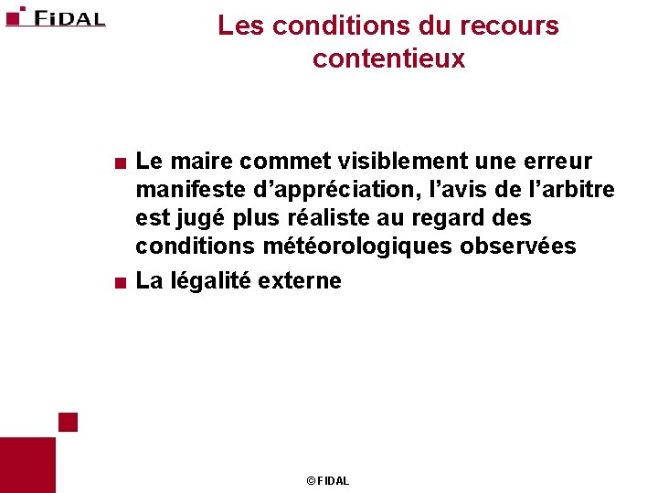 Les conditions du recours contentieux < Le maire commet visiblement une erreur manifeste d’appréciation,