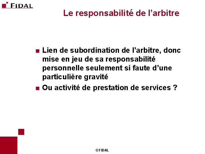 Le responsabilité de l’arbitre < Lien de subordination de l’arbitre, donc mise en jeu