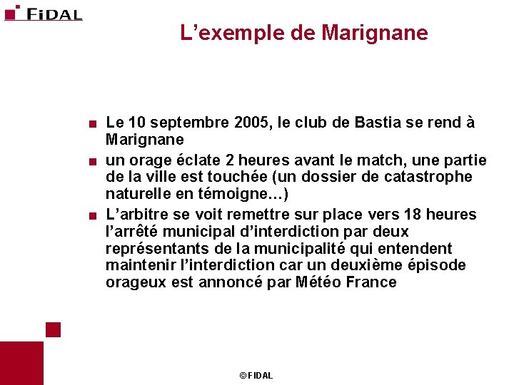 L’exemple de Marignane Le 10 septembre 2005, le club de Bastia se rend à