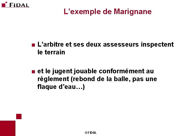 L’exemple de Marignane < L’arbitre et ses deux assesseurs inspectent le terrain < et