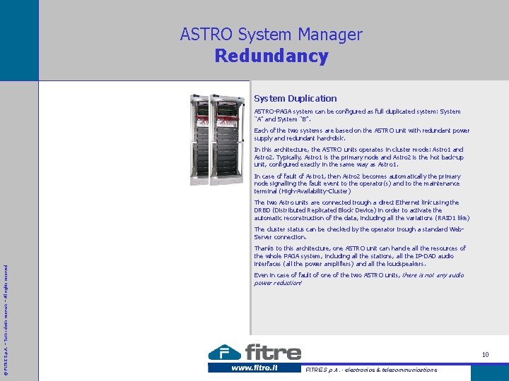 ASTRO System Manager Redundancy System Duplication ASTRO-PAGA system can be configured as full duplicated