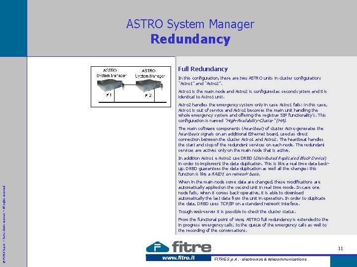 ASTRO System Manager Redundancy Full Redundancy In this configuration, there are two ASTRO units