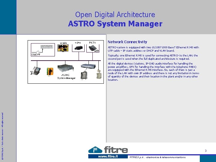 Open Digital Architecture ASTRO System Manager Network Connectivity ASTRO-system is equipped with two 10/10071000
