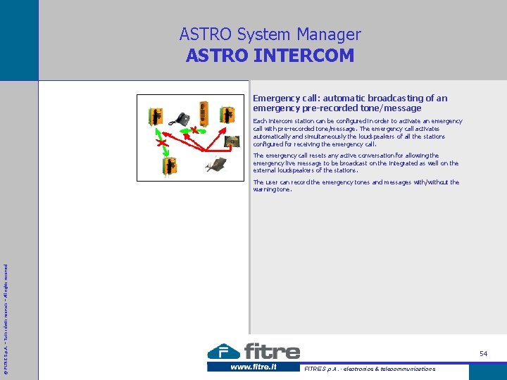 ASTRO System Manager ASTRO INTERCOM Emergency call: automatic broadcasting of an emergency pre-recorded tone/message