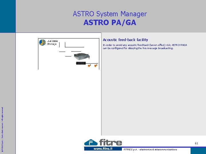 ASTRO System Manager ASTRO PA/GA Acoustic feed-back facility © FITRE S. p. A. –