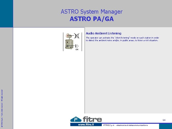 ASTRO System Manager ASTRO PA/GA Audio Ambient Listening © FITRE S. p. A. –