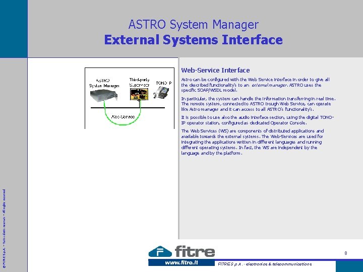 ASTRO System Manager External Systems Interface Web-Service Interface Astro can be configured with the
