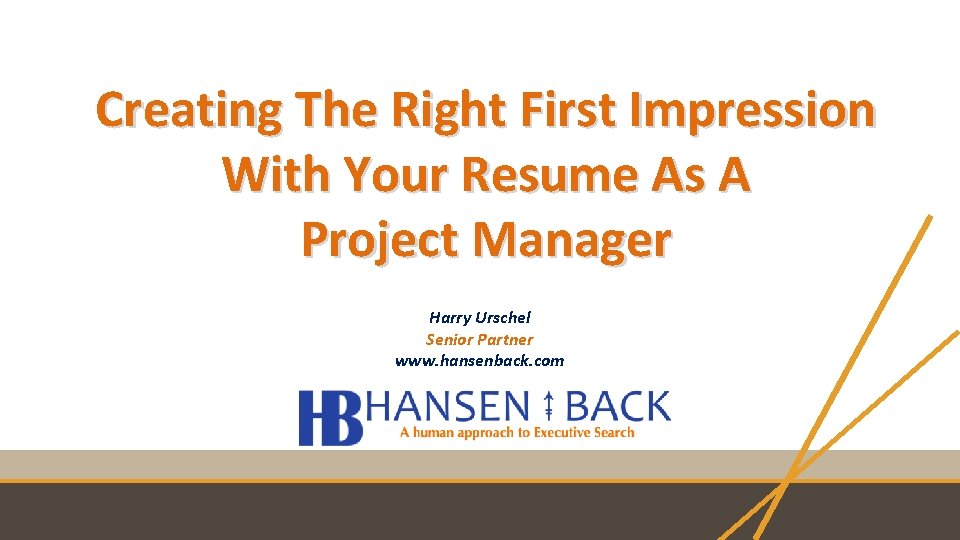 Creating The Right First Impression With Your Resume As A Project Manager Harry Urschel