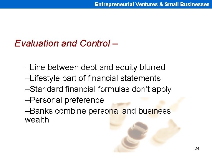 Entrepreneurial Ventures & Small Businesses Evaluation and Control – –Line between debt and equity