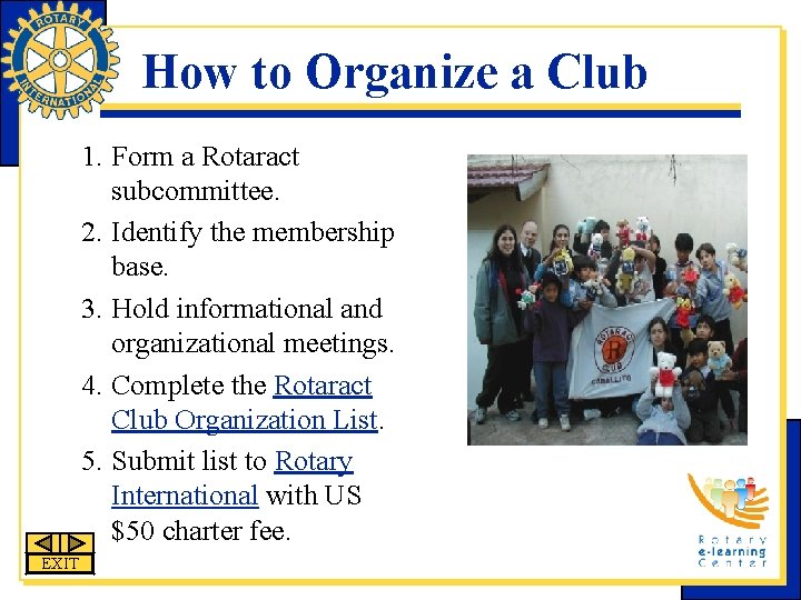 How to Organize a Club 1. Form a Rotaract subcommittee. 2. Identify the membership