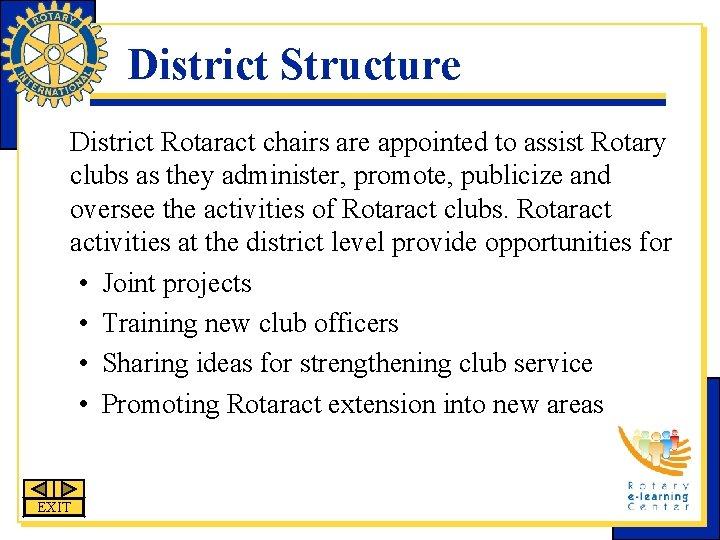 District Structure District Rotaract chairs are appointed to assist Rotary clubs as they administer,