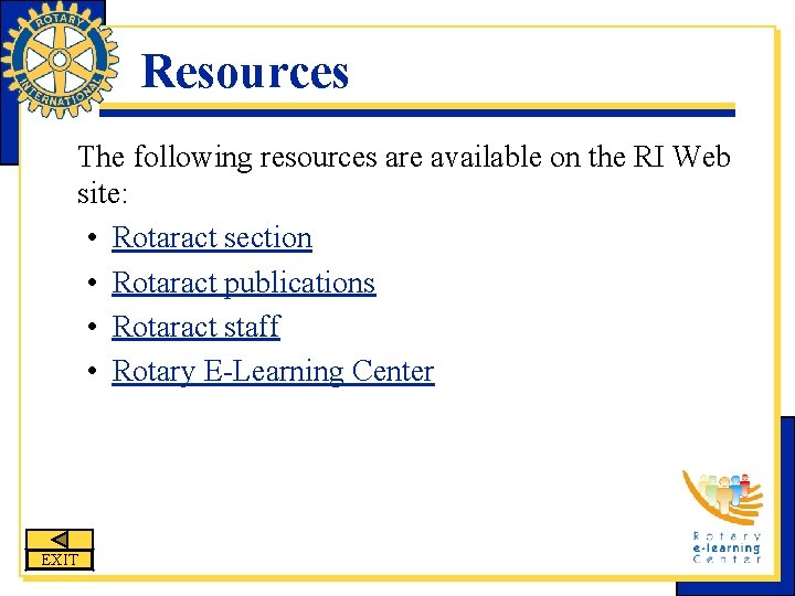 Resources The following resources are available on the RI Web site: • Rotaract section