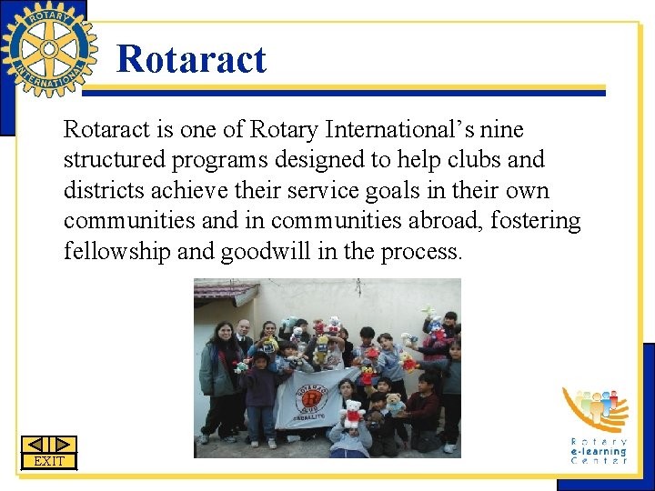 Rotaract is one of Rotary International’s nine structured programs designed to help clubs and