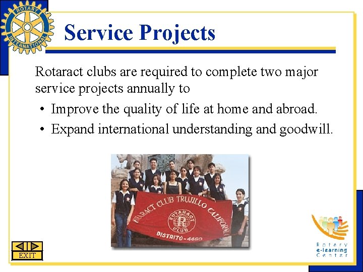 Service Projects Rotaract clubs are required to complete two major service projects annually to