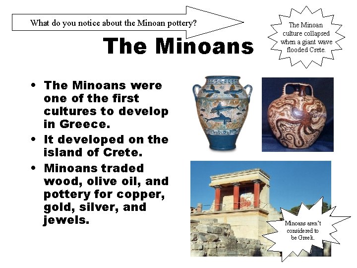 What do you notice about the Minoan pottery? The Minoans • The Minoans were