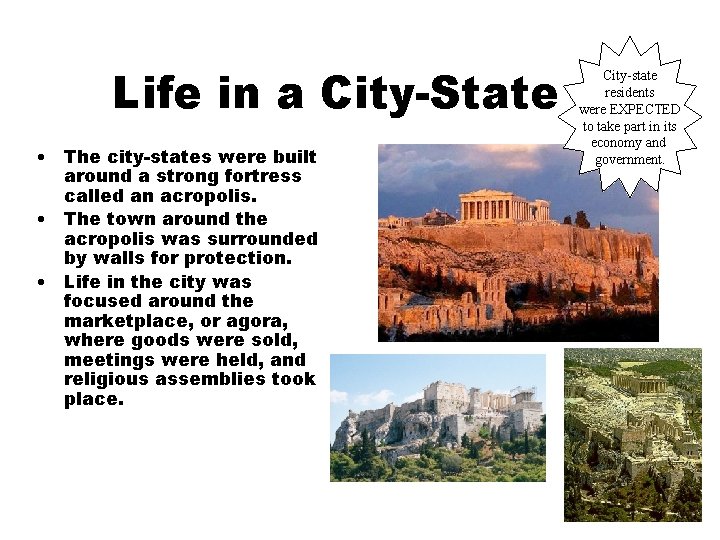 Life in a City-State • The city-states were built around a strong fortress called