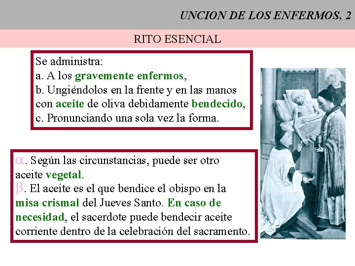 UNCION DE LOS ENFERMOS, 2 RITO ESENCIAL Se administra: a. A los gravemente enfermos,