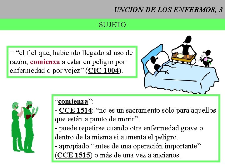 UNCION DE LOS ENFERMOS, 3 SUJETO = “el fiel que, habiendo llegado al uso