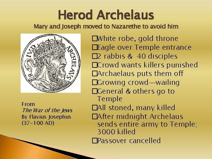 Herod Archelaus Mary and Joseph moved to Nazarethe to avoid him From The War