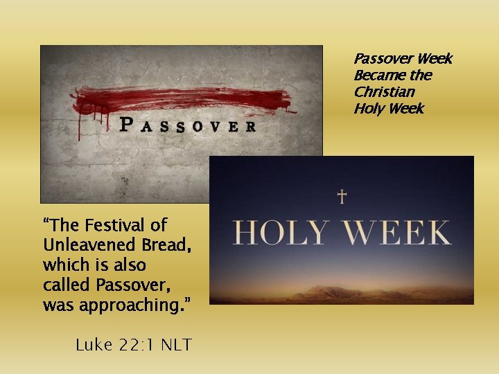 Passover Week Became the Christian Holy Week “The Festival of Unleavened Bread, which is
