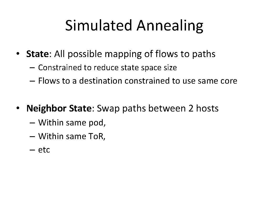 Simulated Annealing • State: All possible mapping of flows to paths – Constrained to