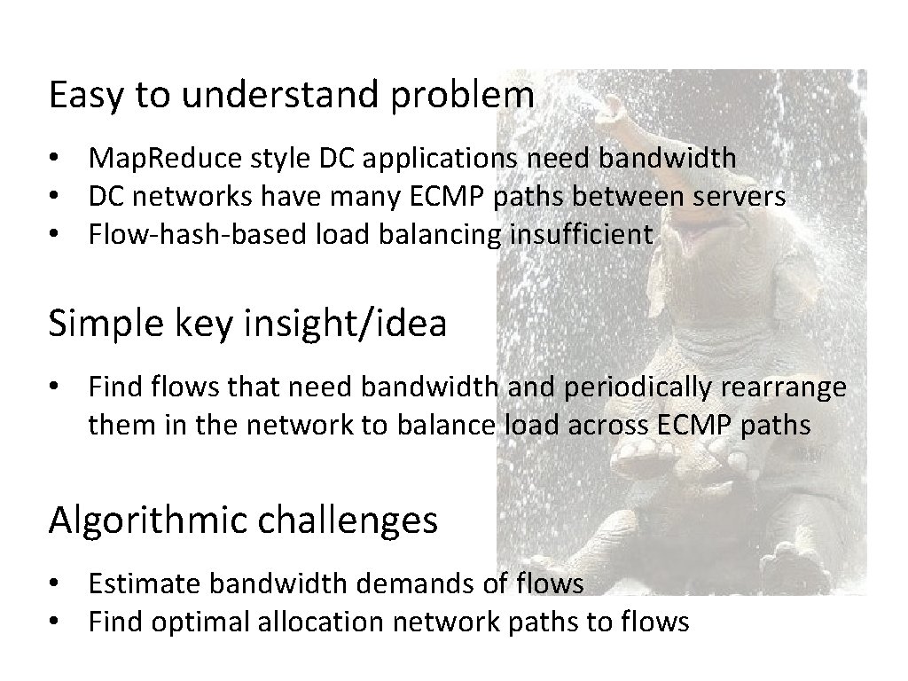 Easy to understand problem • Map. Reduce style DC applications need bandwidth • DC