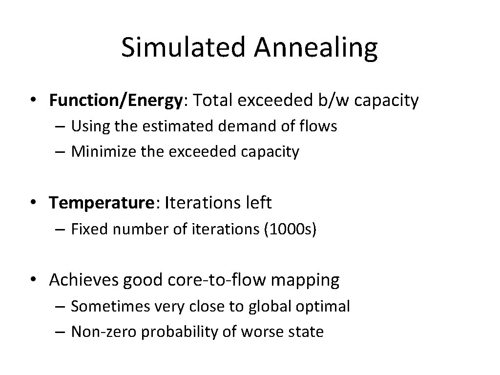 Simulated Annealing • Function/Energy: Total exceeded b/w capacity – Using the estimated demand of