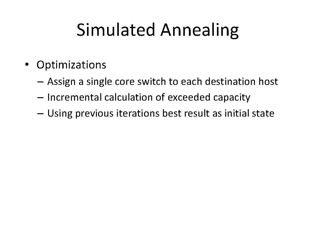 Simulated Annealing • Optimizations – Assign a single core switch to each destination host