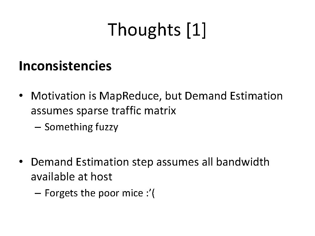 Thoughts [1] Inconsistencies • Motivation is Map. Reduce, but Demand Estimation assumes sparse traffic