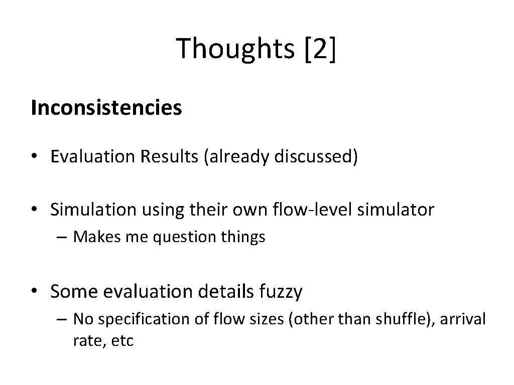 Thoughts [2] Inconsistencies • Evaluation Results (already discussed) • Simulation using their own flow-level