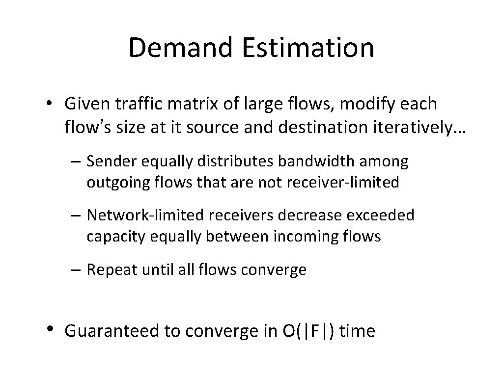 Demand Estimation • Given traffic matrix of large flows, modify each flow’s size at