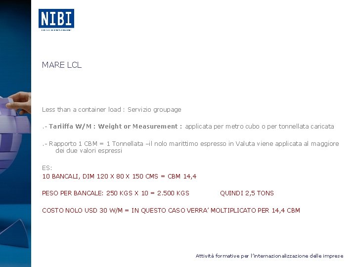 MARE LCL Less than a container load : Servizio groupage . - Tariiffa W/M