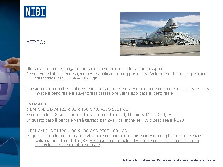 AEREO: Nle servizio aereo si paga n non solo il peso ma anche lo