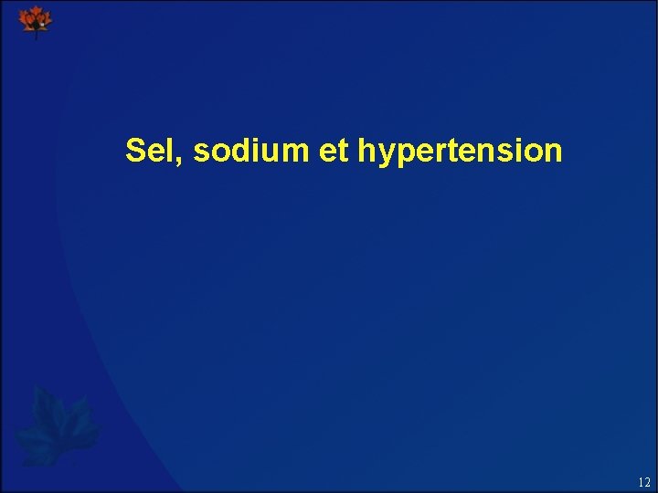 Sel, sodium et hypertension 12 