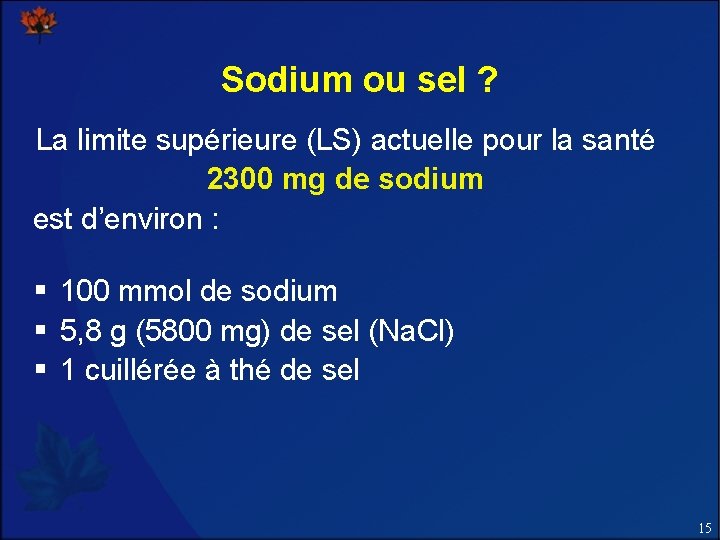 Sodium ou sel ? La limite supérieure (LS) actuelle pour la santé 2300 mg