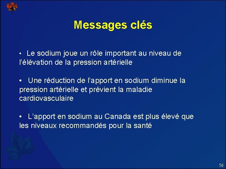 Messages clés • Le sodium joue un rôle important au niveau de l’élévation de