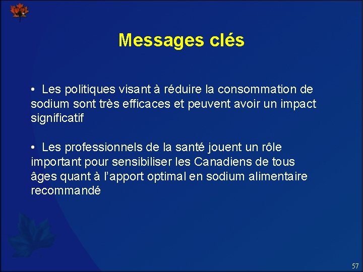 Messages clés • Les politiques visant à réduire la consommation de sodium sont très