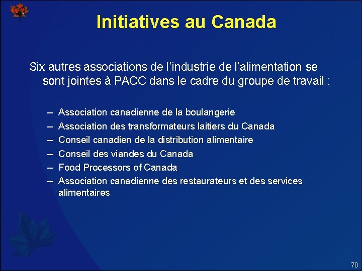 Initiatives au Canada Six autres associations de l’industrie de l’alimentation se sont jointes à