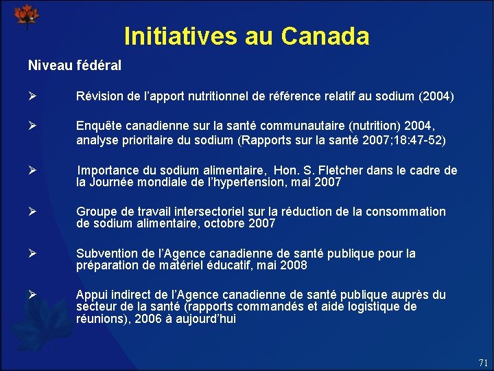 Initiatives au Canada Niveau fédéral Ø Révision de l’apport nutritionnel de référence relatif au