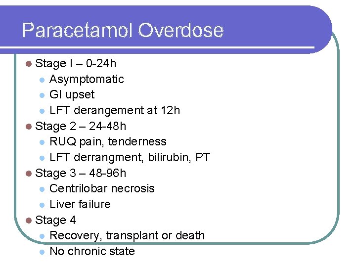 Paracetamol Overdose Stage I – 0 -24 h l Asymptomatic l GI upset l