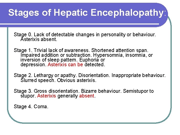 Stages of Hepatic Encephalopathy: Stage 0. Lack of detectable changes in personality or behaviour.